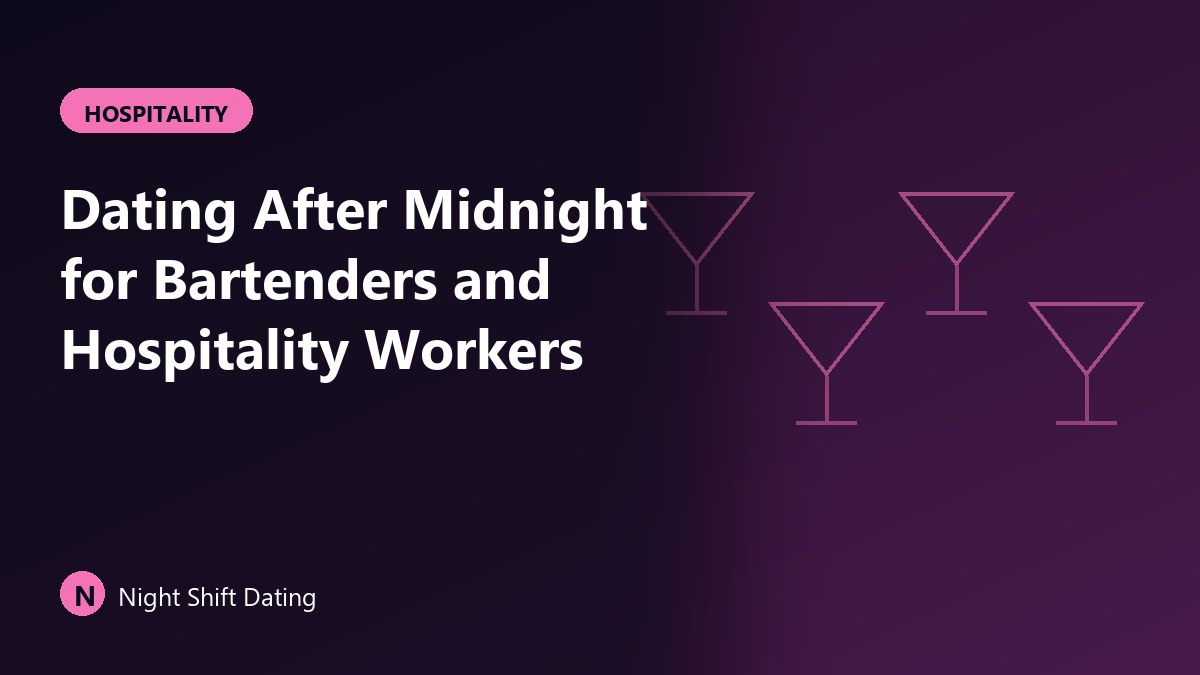 Dating After Midnight for Bartenders and Hospitality Workers