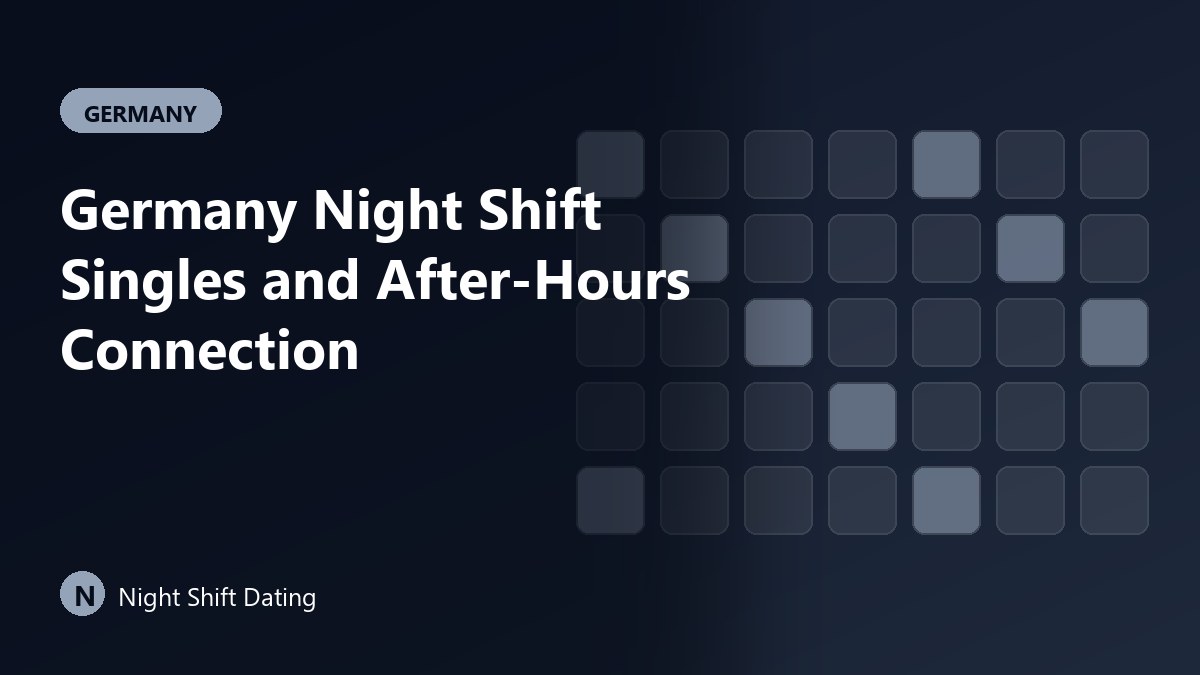Germany Night Shift Singles and After-Hours Connection