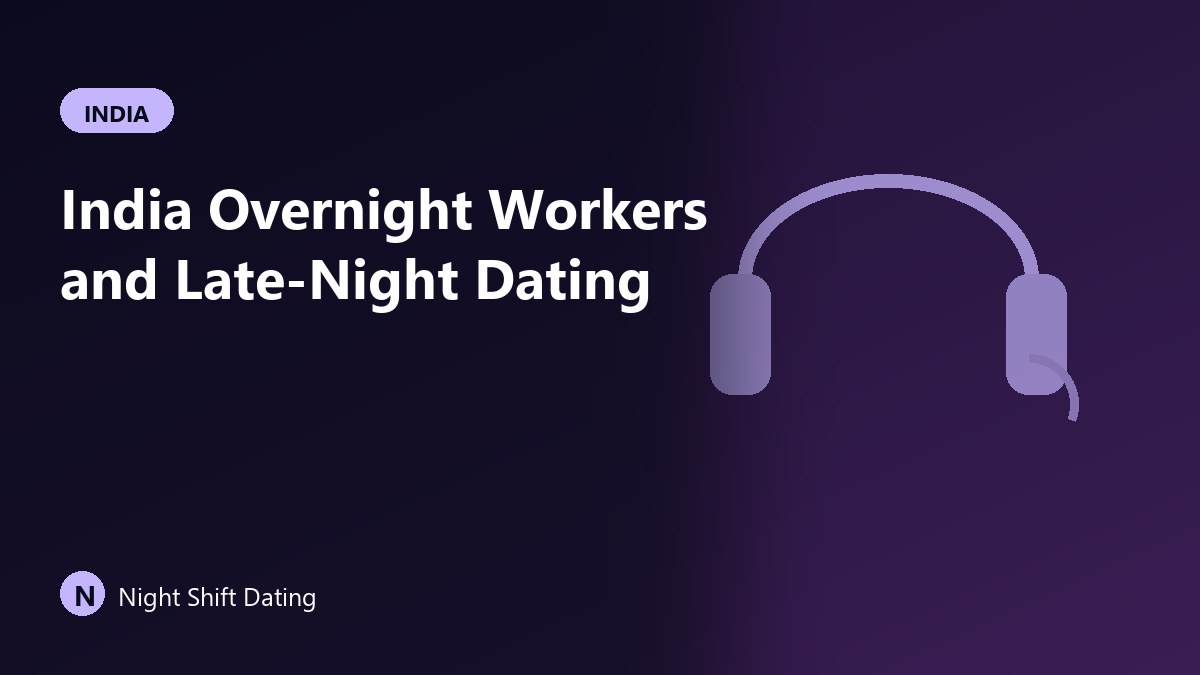 India Overnight Workers and Late-Night Dating