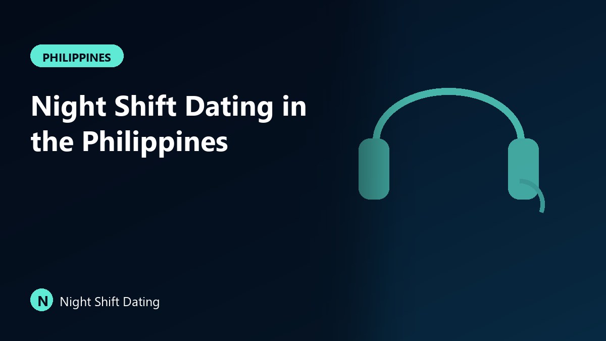 Night Shift Dating in the Philippines