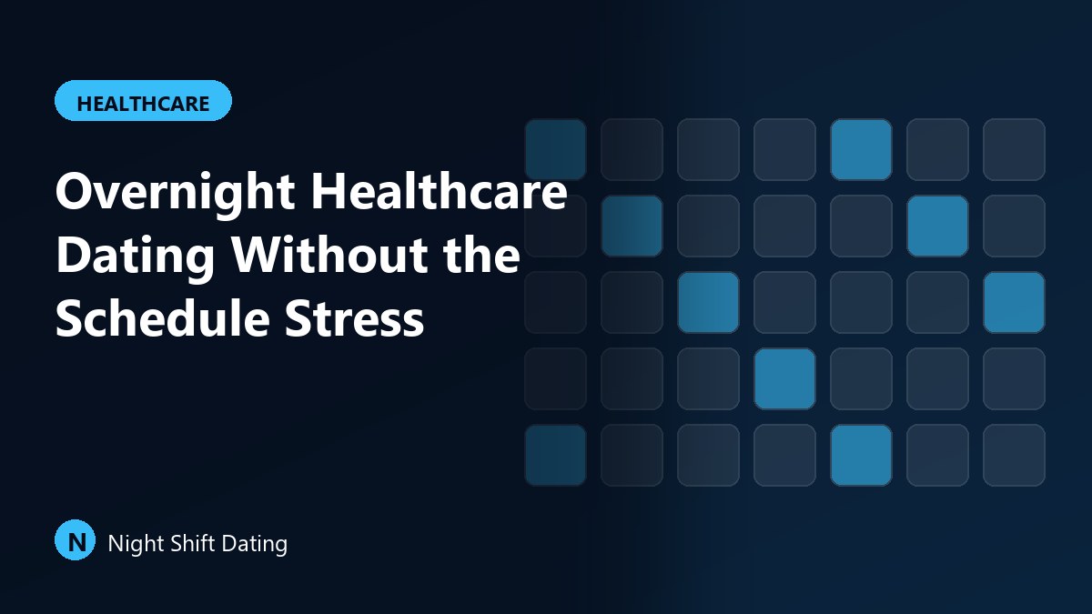 Overnight Healthcare Dating Without the Schedule Stress