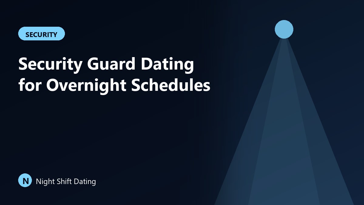 Security Guard Dating for Overnight Schedules
