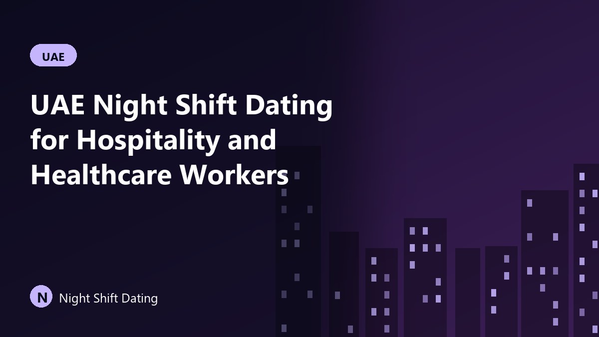 UAE Night Shift Dating for Hospitality and Healthcare Workers