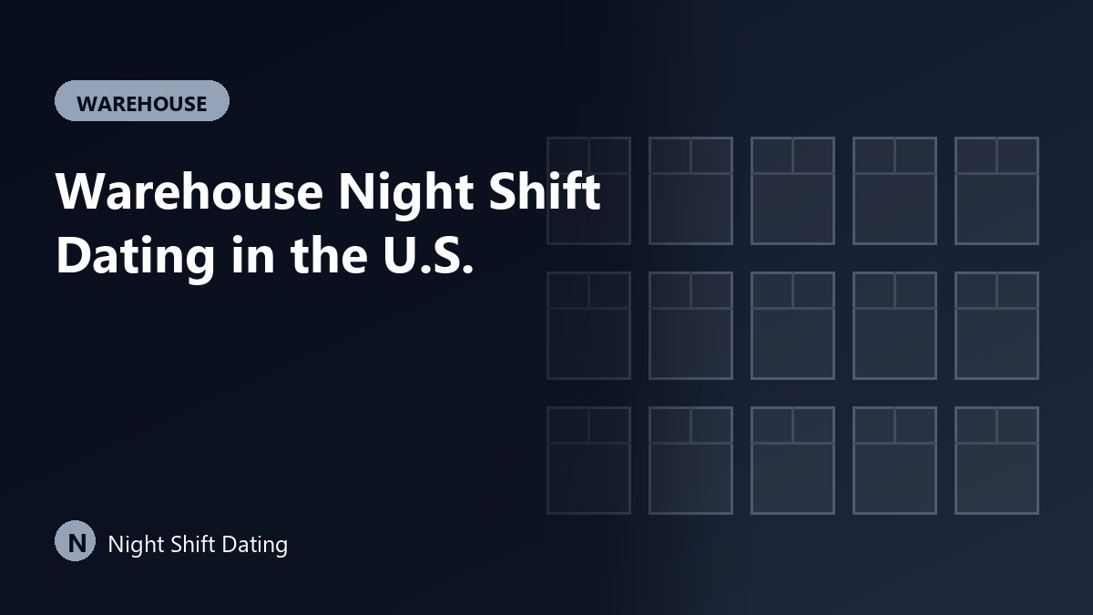 Warehouse Night Shift Dating in the U.S.